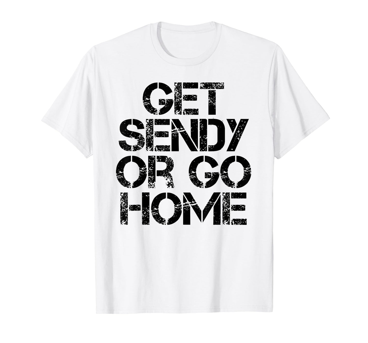Funny Let's Get Sendy or Go Home Extreme Action T-Shirt