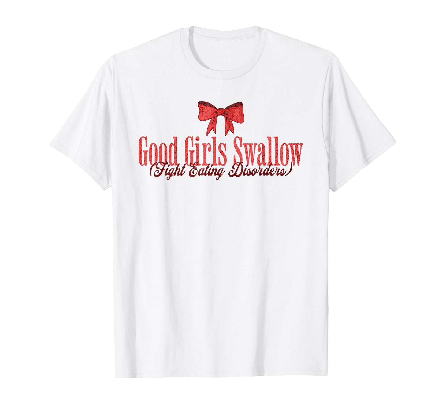 Good Girls Swallow Fight Eating Disorders T-Shirt