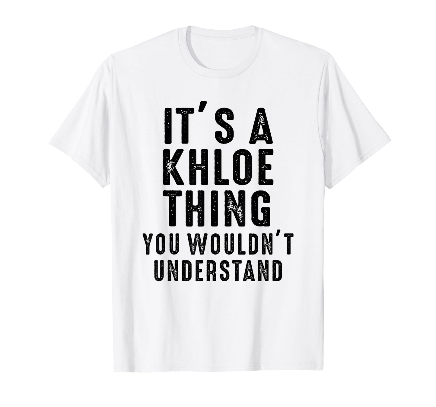 It's A Khloe Thing You Wouldn't Understand Khloe Name T-Shirt