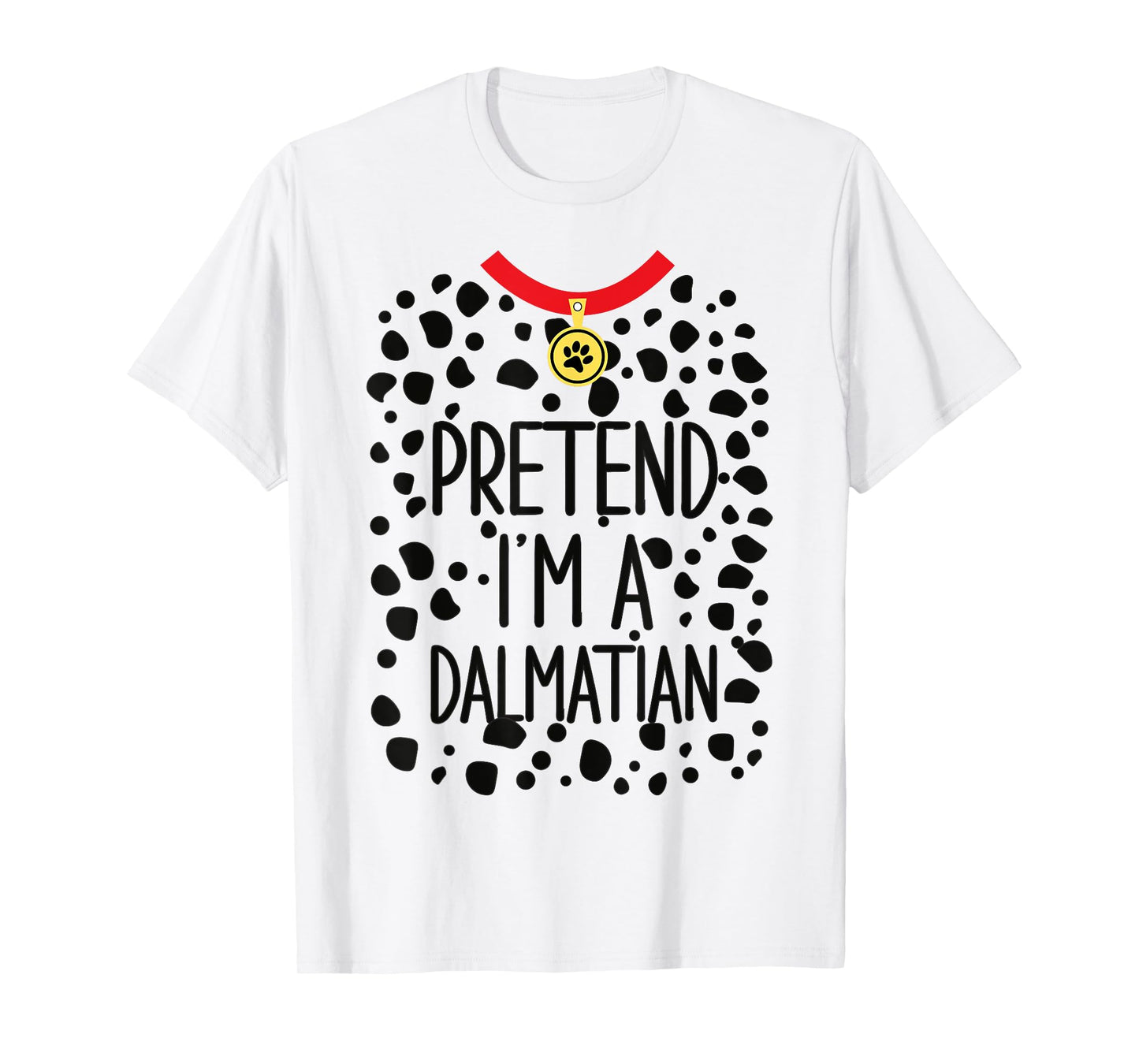 Pretend I'm a Dalmatian Funny Lazy Halloween Costume Dog T-Shirt