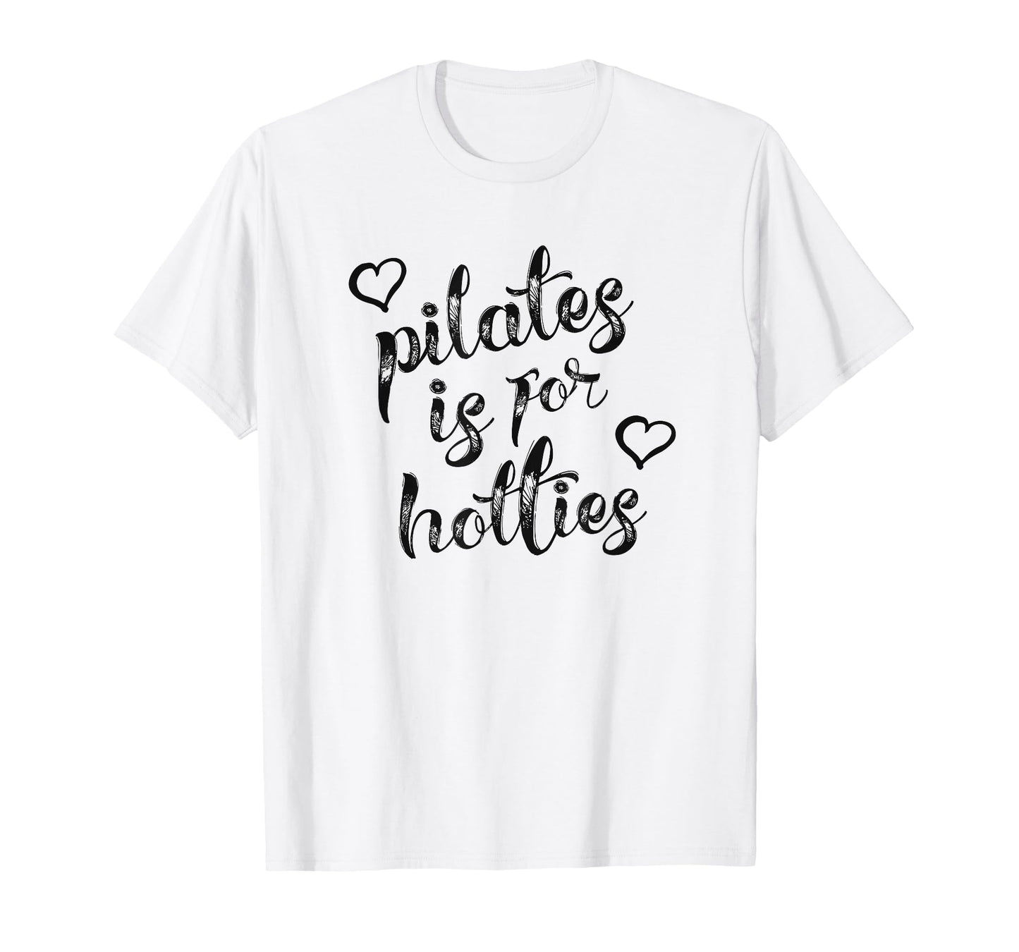 Pilates Is For Hotties T-Shirt for Women Funny Love Heart T-Shirt