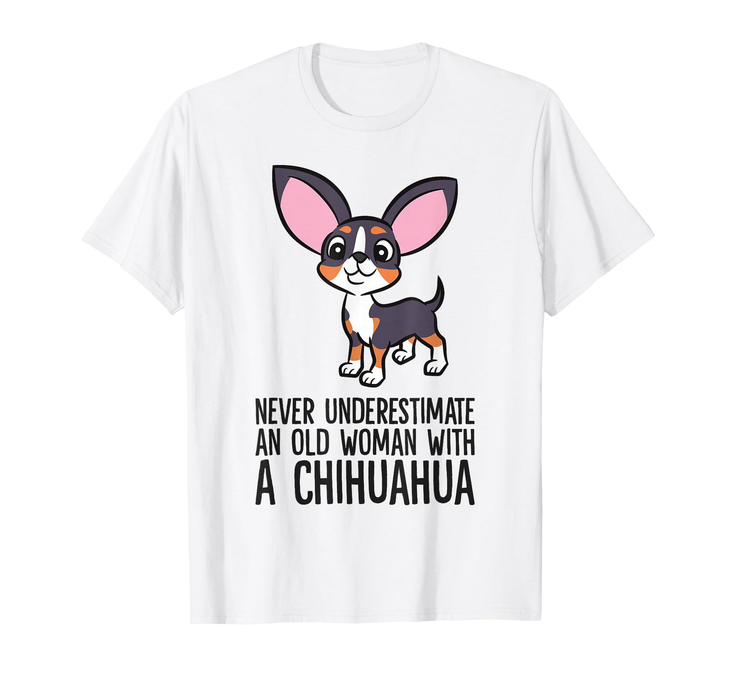 Never Underestimate An Old Woman With A Chihuahua T-Shirt