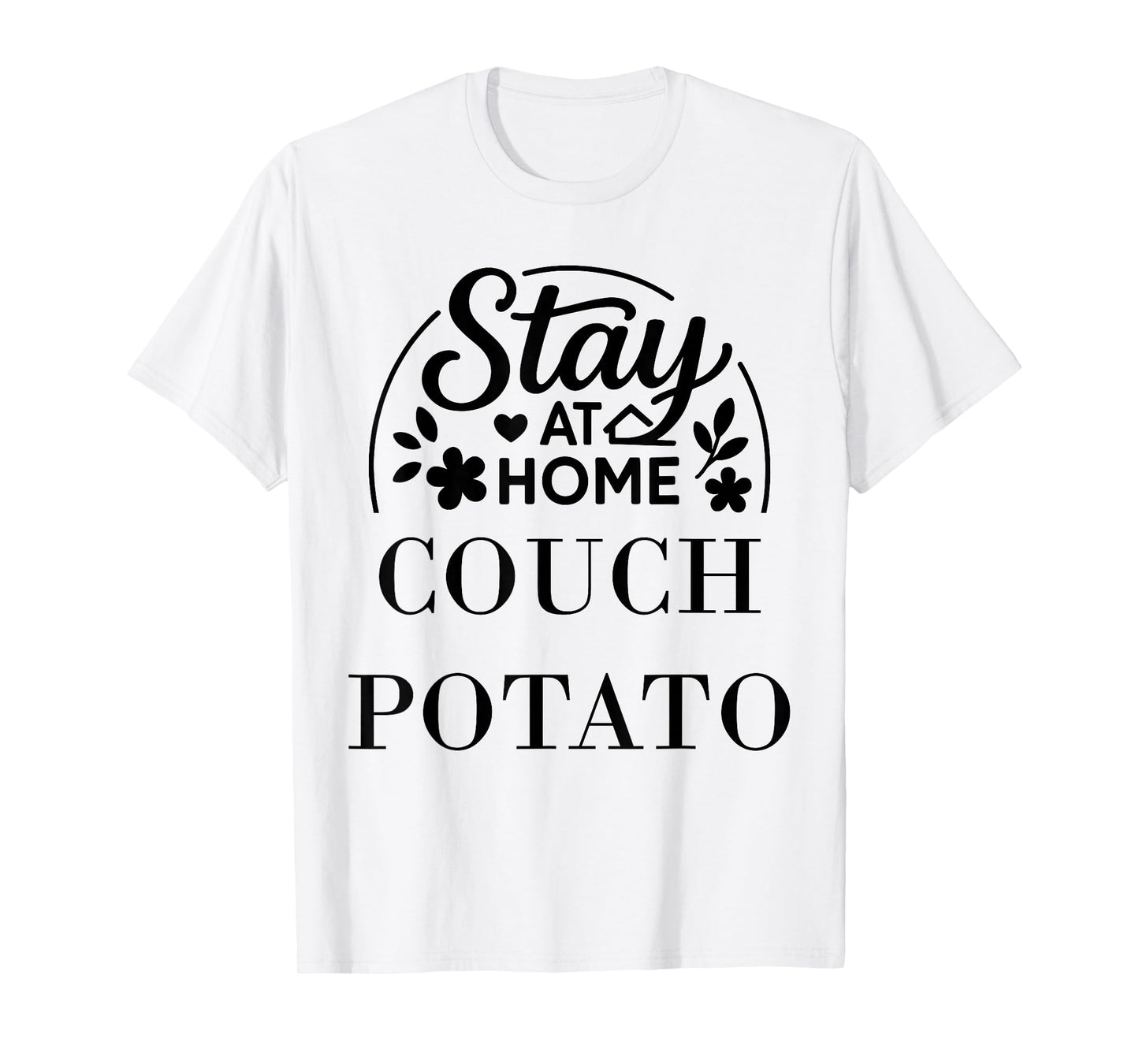 Stay at Home Couch Potato Suitable for Kids Men Women. T-Shirt