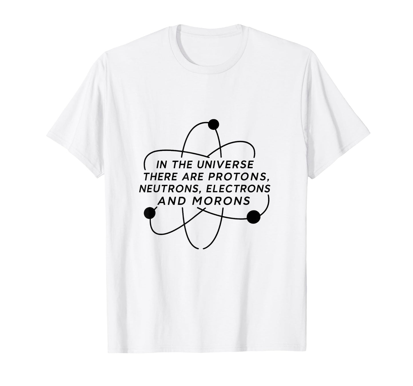 Funny Science T-Shirt Protons Neutrons Electrons and Morons T-Shirt