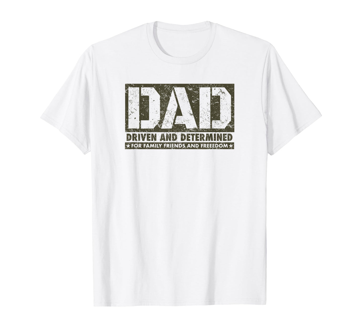 DAD Driven and Determined for Family Friends and Freedom T-Shirt