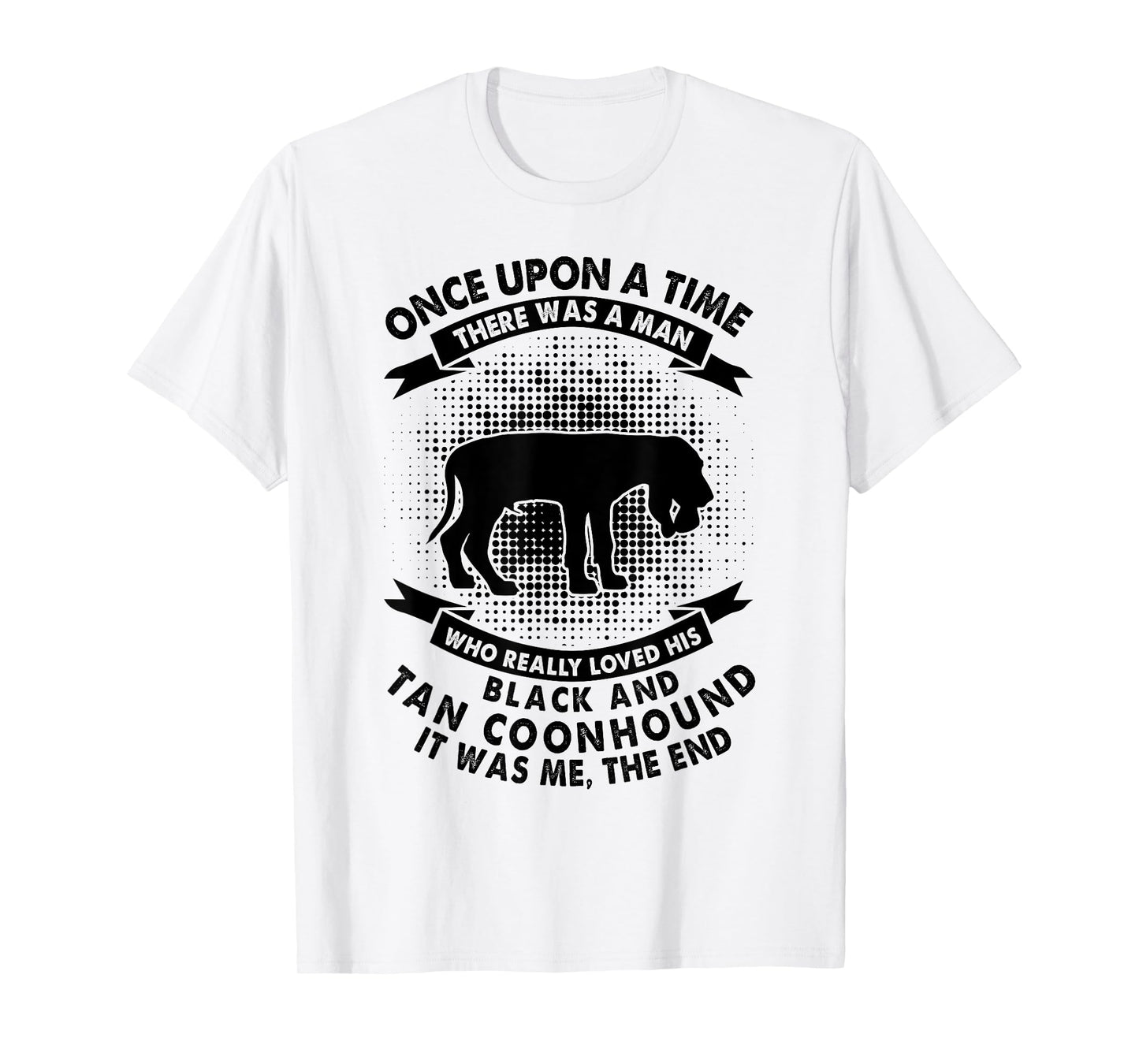 Once Upon Time There Was Man - Funny Black and Tan Coonhound T-Shirt