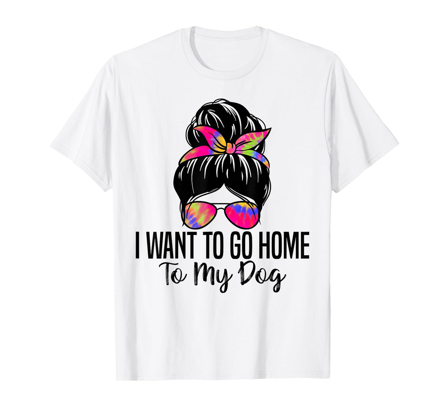 I Want to Go Home to My Dog Funny Dogs Lover Quote T-Shirt