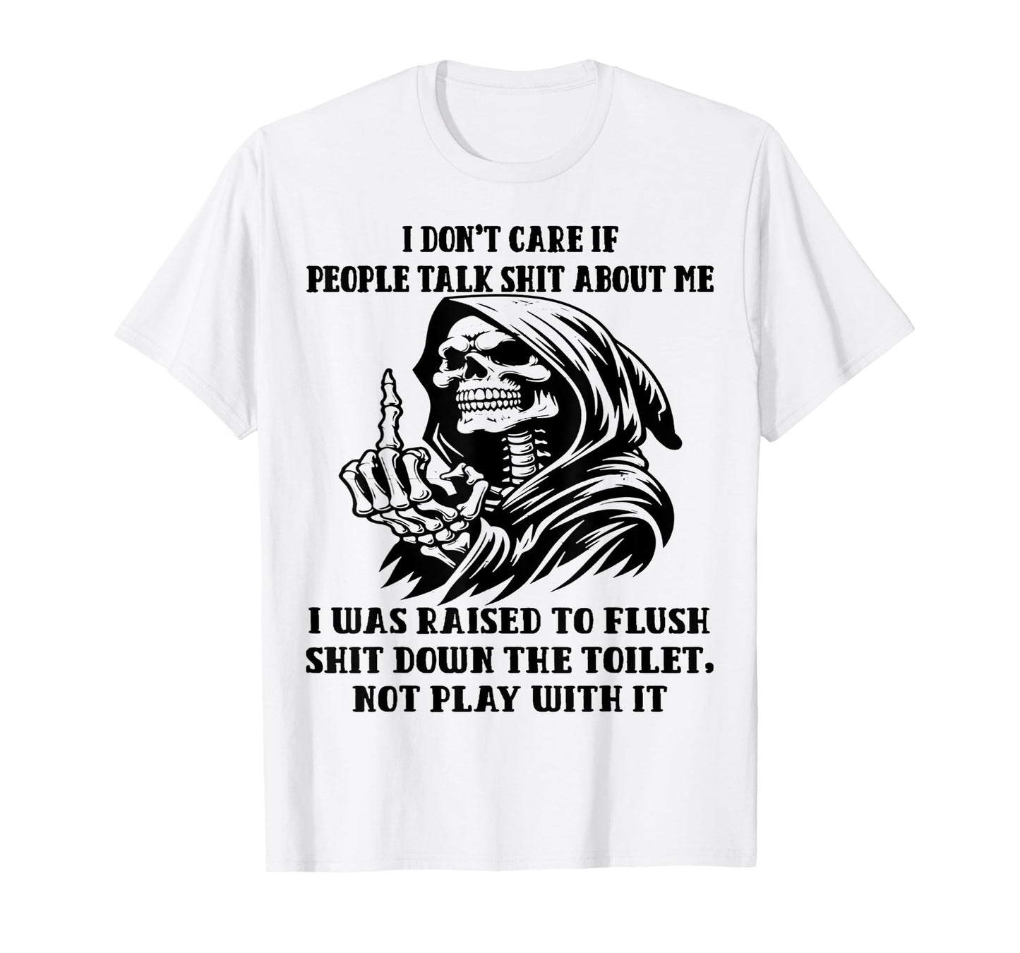 Skull I Don't Care If People Talk Shit About Me I Was Raised T-Shirt