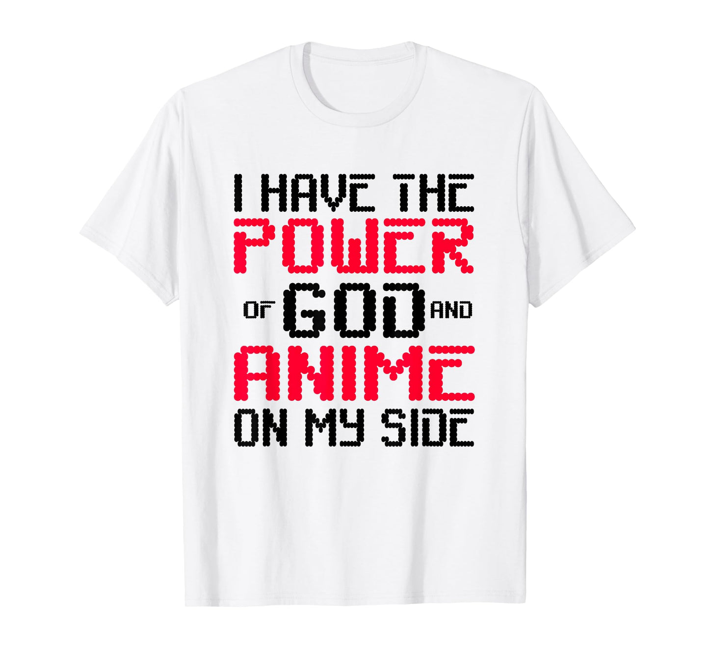 I Have the Power of God and Anime on My Side TShirt T-Shirt