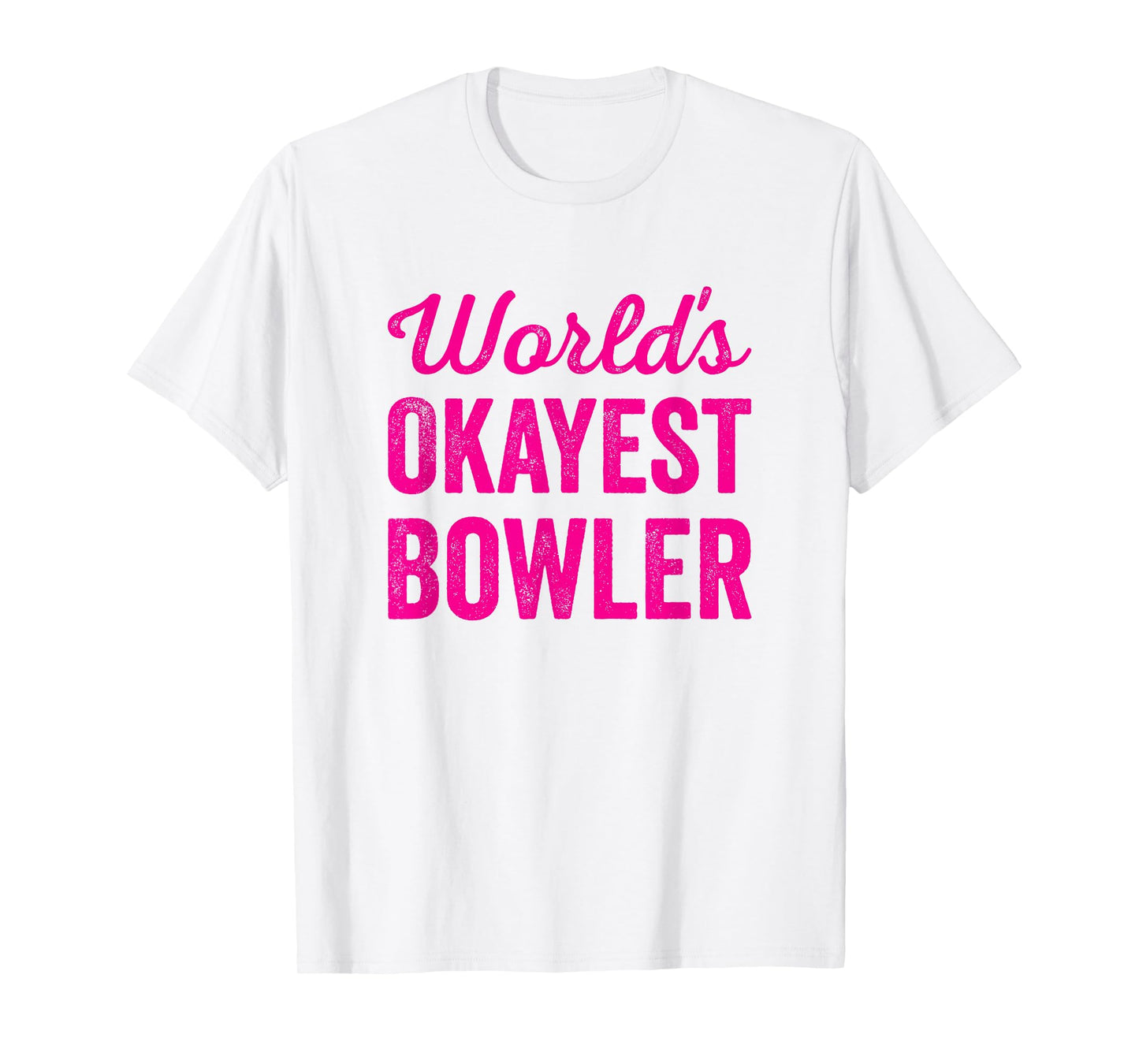 Worlds Okayest Bowler Funny Sarcastic Cricket 10pin Bowling T-Shirt