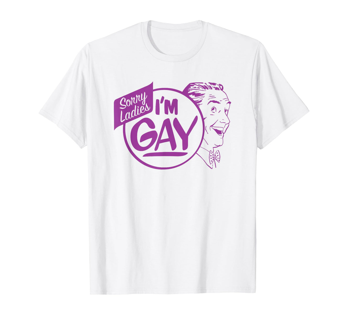Tee Dog Sorry Ladies I'm Gay T-Shirt