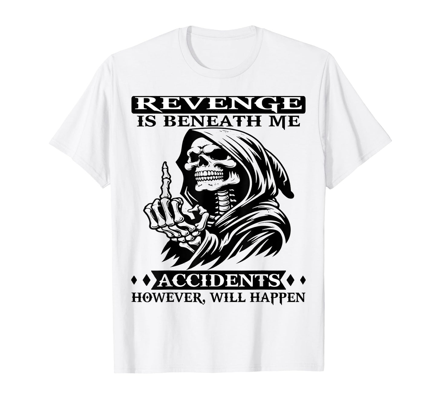 Skull Revenge Is Beneath Me Accidents T-Shirt