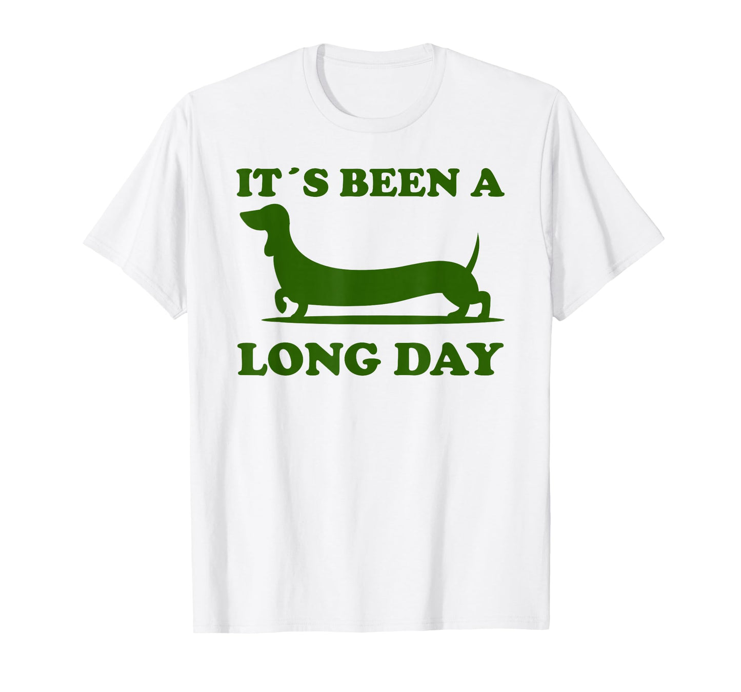 It´s been a long day funny dachshund Wiener Dog quote T-Shirt for Men Women