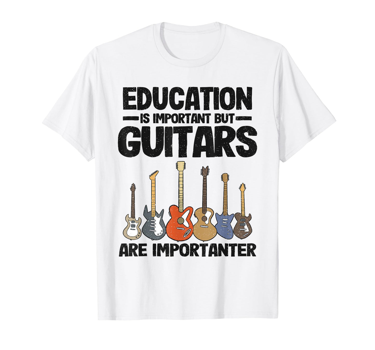 Education Is Important But Guitars Are Importanter Guitar T-Shirt