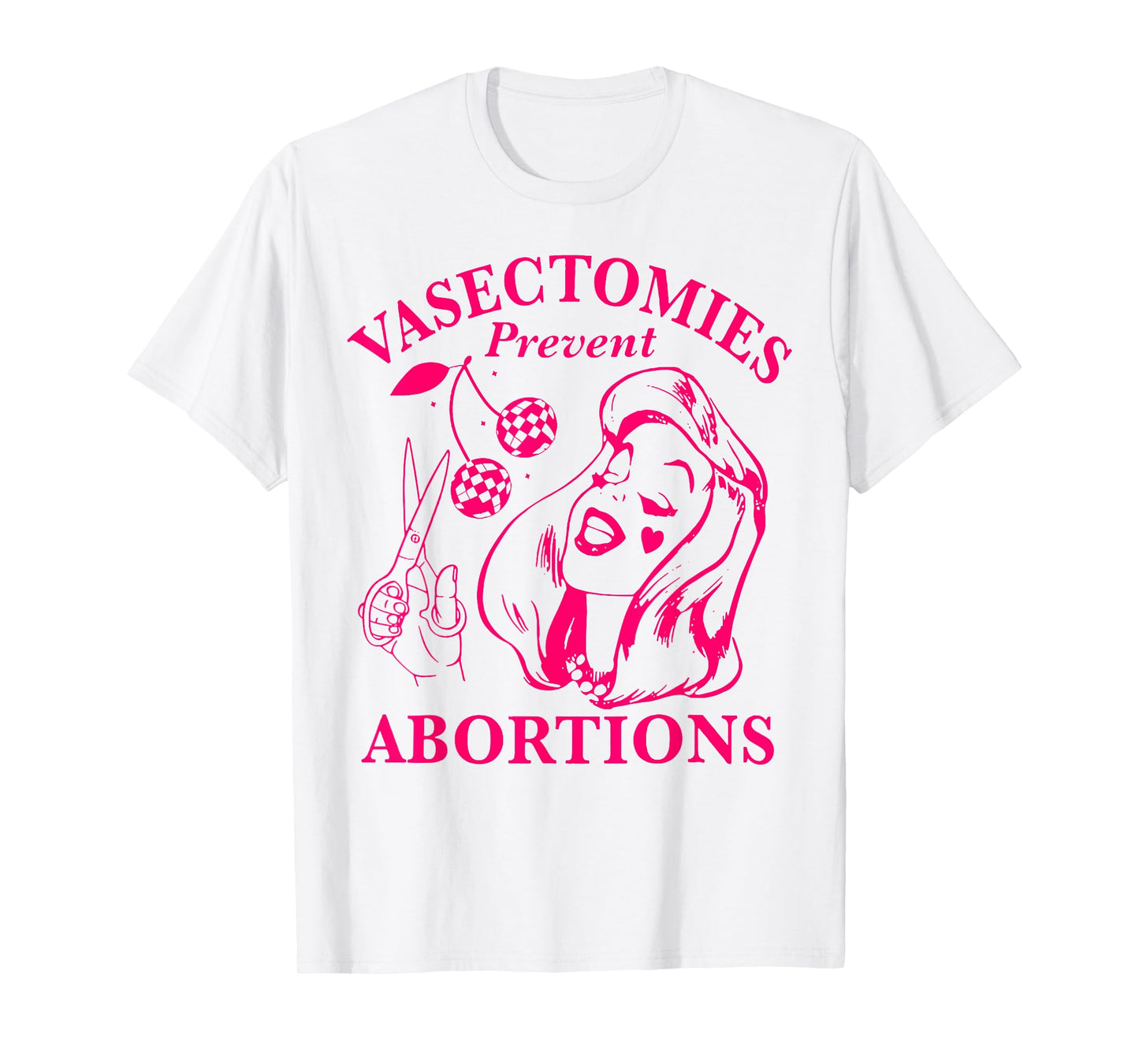 Vasectomies Prevent Abortions T-Shirt