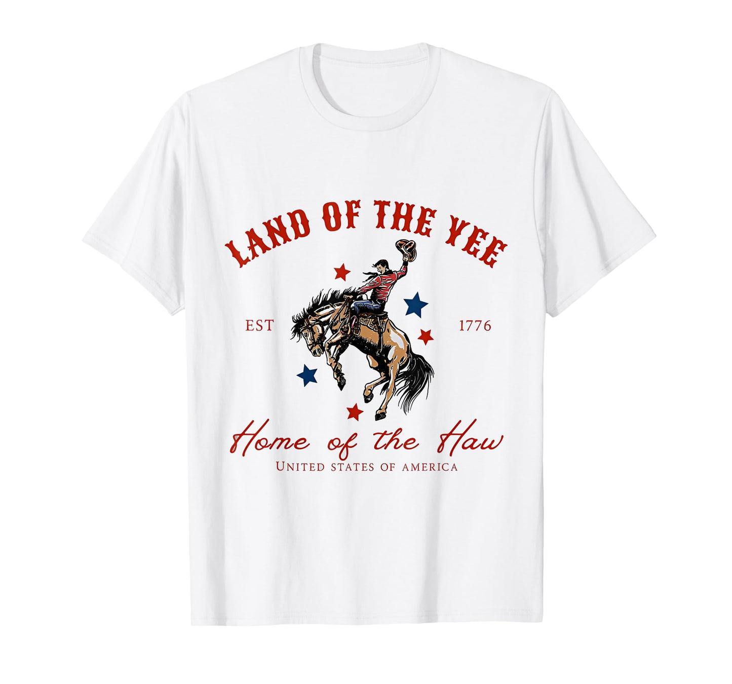 Land Of The Yee Home Of The Haw USA Est 1776 Cowboy T-Shirt