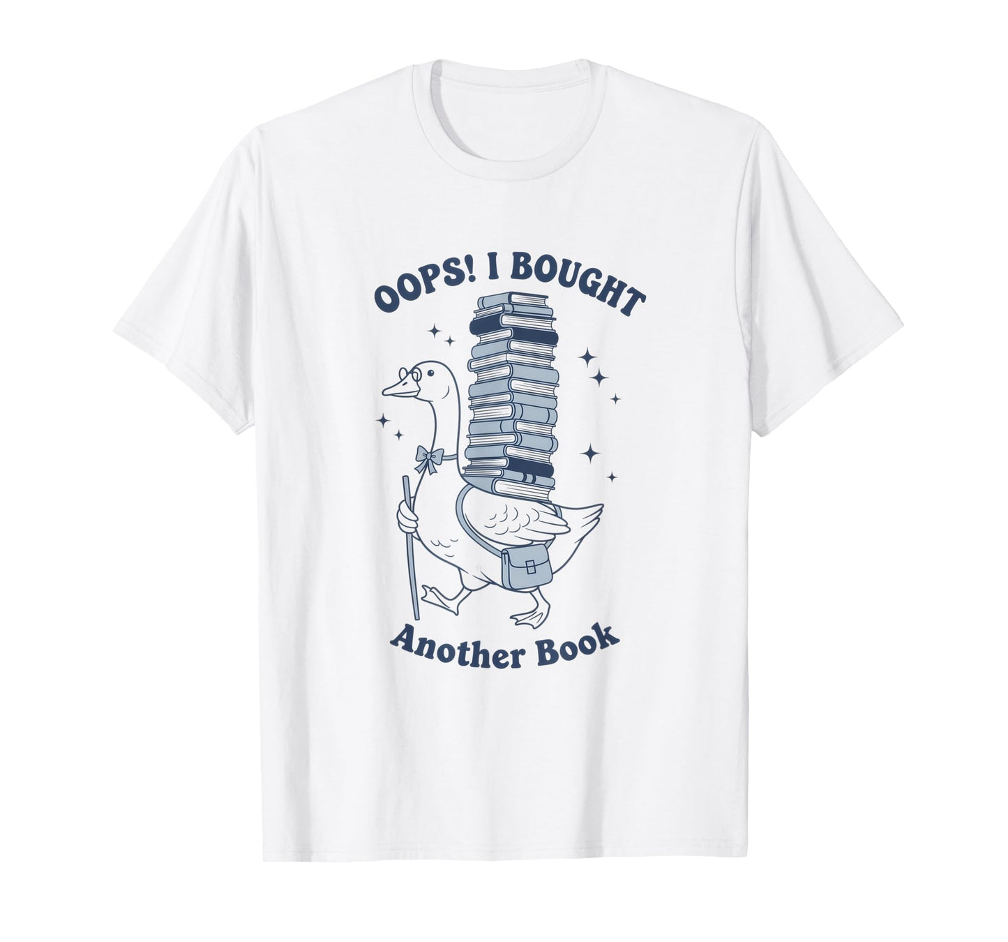Oops I Bought Another Book - Funny Goose Design T-Shirt