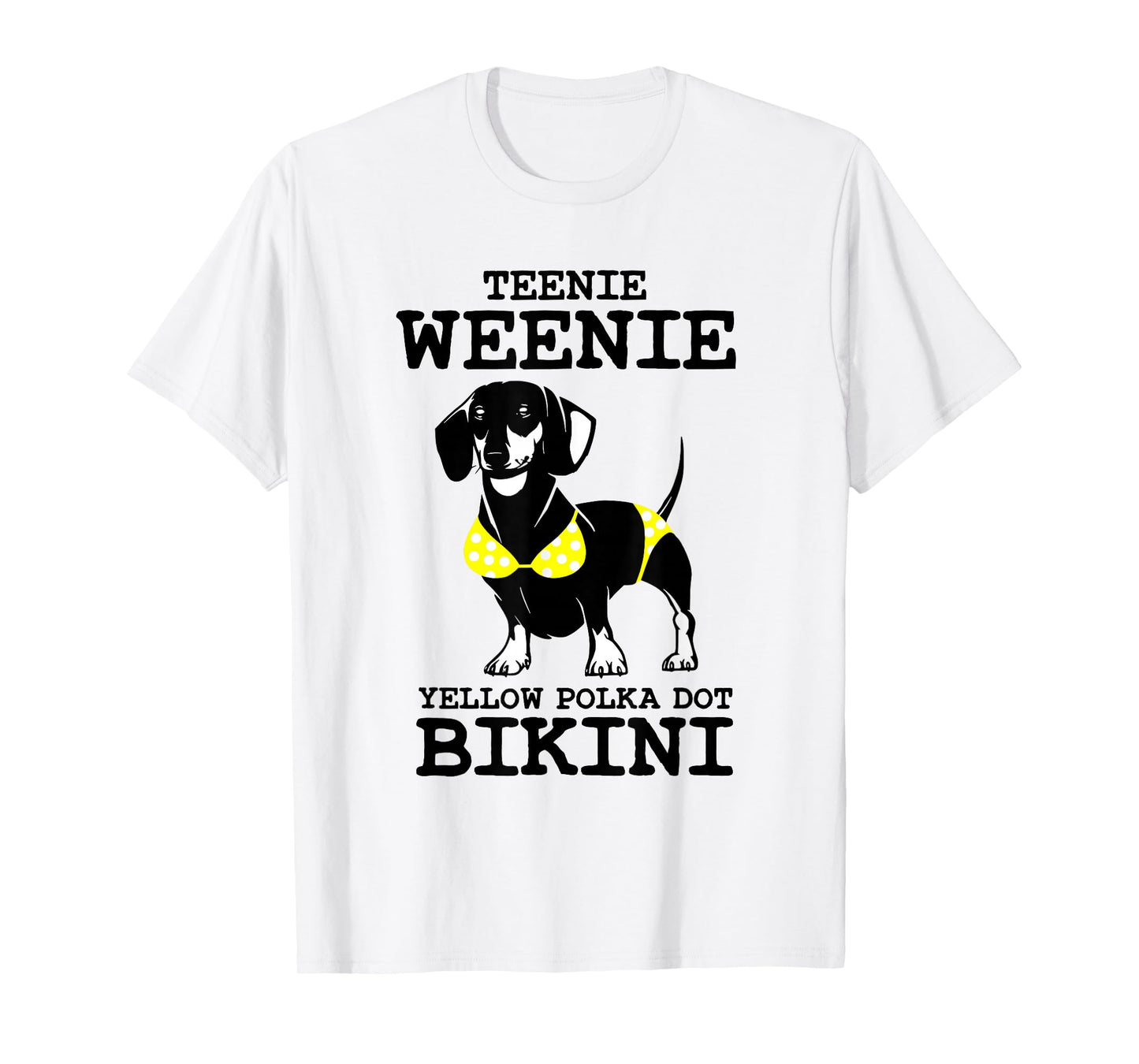 Funny Dachshund Teenie Weenie Yellow Polka Dot Bikini T-Shirt
