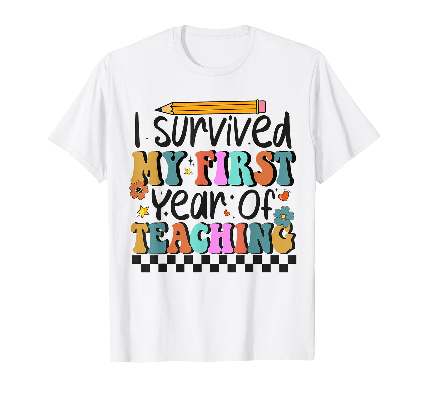 I Survived My First Year Of Teaching Funny New Teacher T-Shirt for Men Women