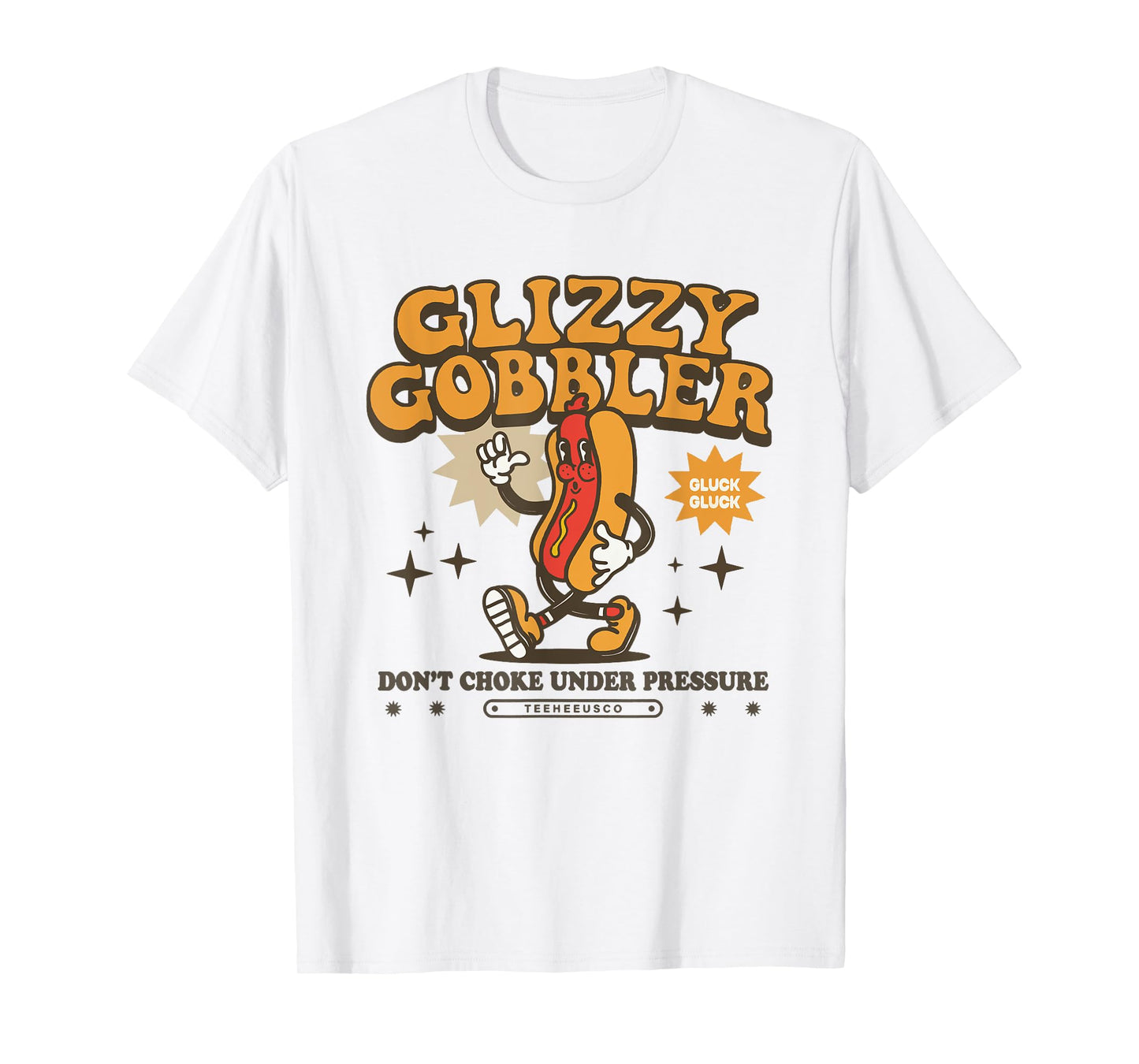Glizzy Gobbler Dont Choke Under Pressure Gen Z Meme T-Shirt
