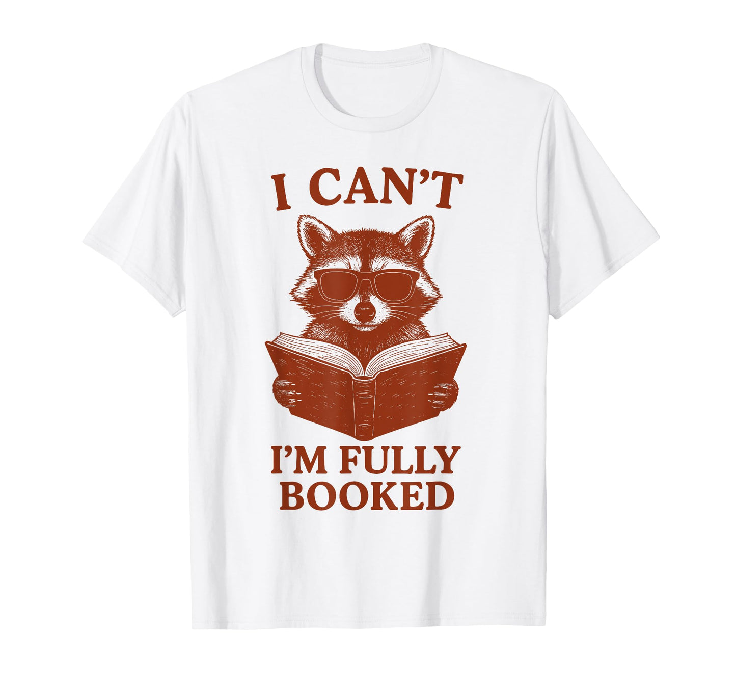 I Can't I'm Fully Booked Raccoon Reading Books Bookworm T-Shirt