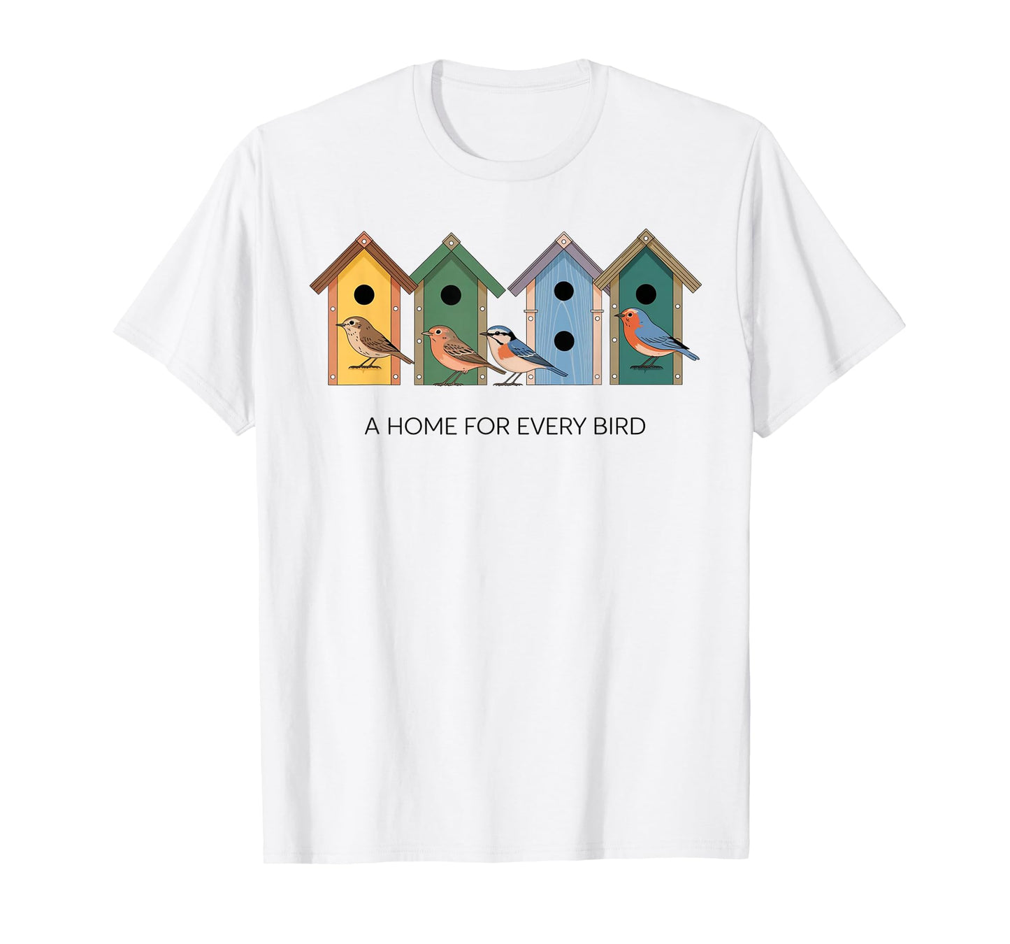 A Home for Every Bird Colorful Birdhouses T-Shirt