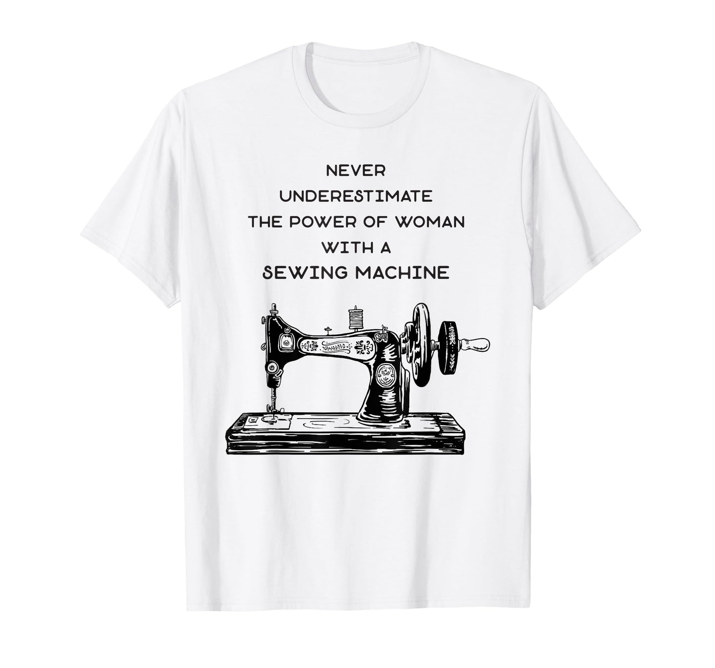 Never Underestimate A Woman With A Sewing Machine T-Shirt