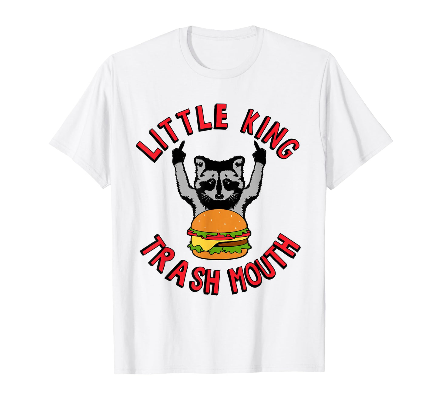 Little King Trash Mouth Racoon Burgers Lover Biggest Fan T-Shirt