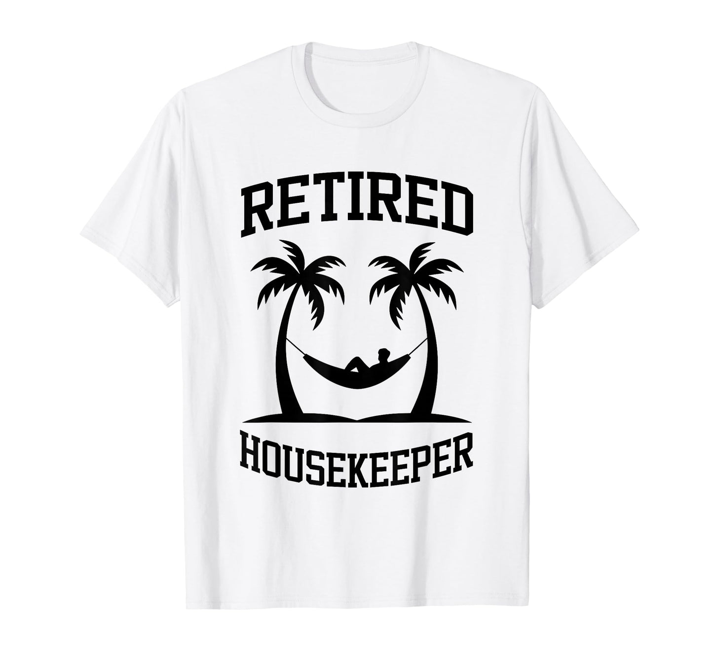Retired Housekeeper Not My Problem Anymore T-Shirt