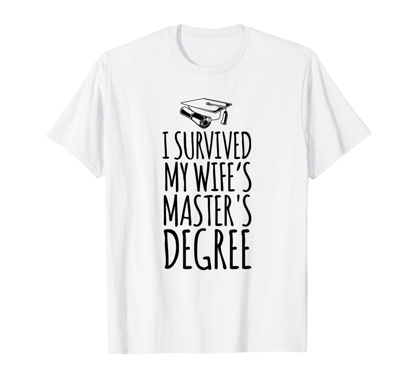 I Survived My Wife's Master's Degree Shirt Wife Graduation T-Shirt