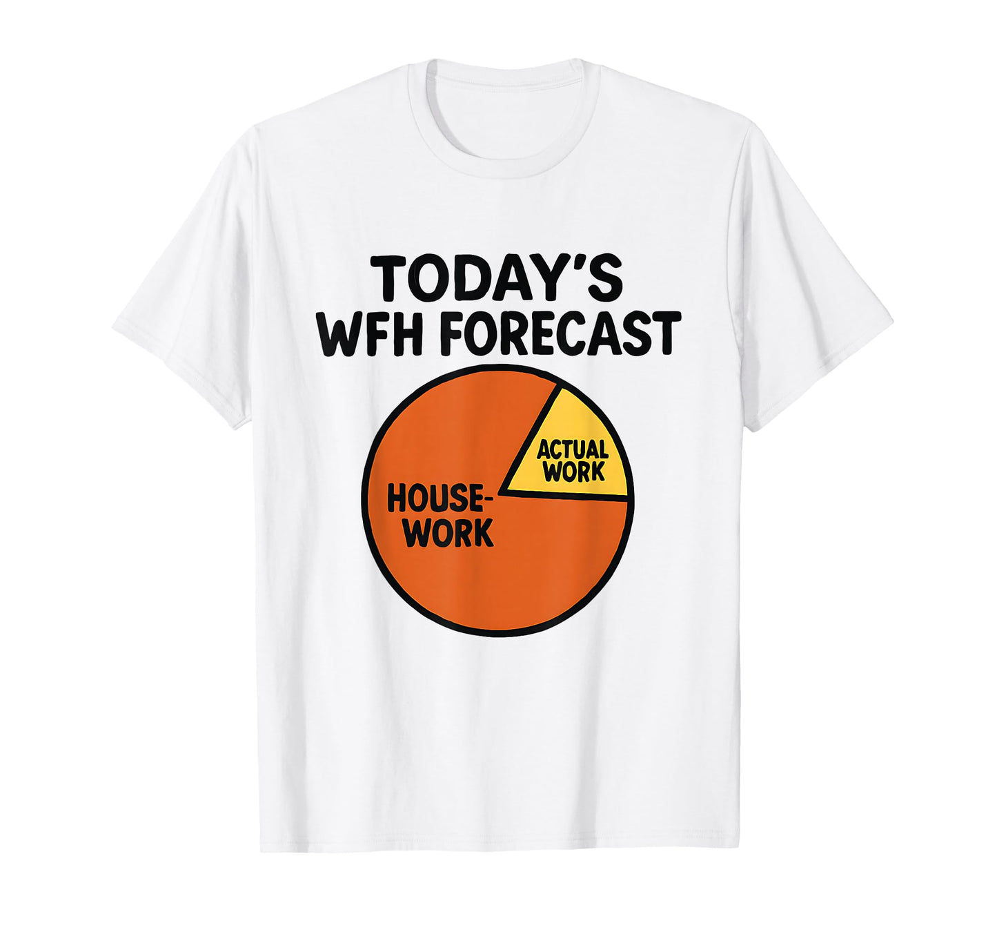 Funny Work from Home Forecast Housework Pie Chart Shirt T-Shirt