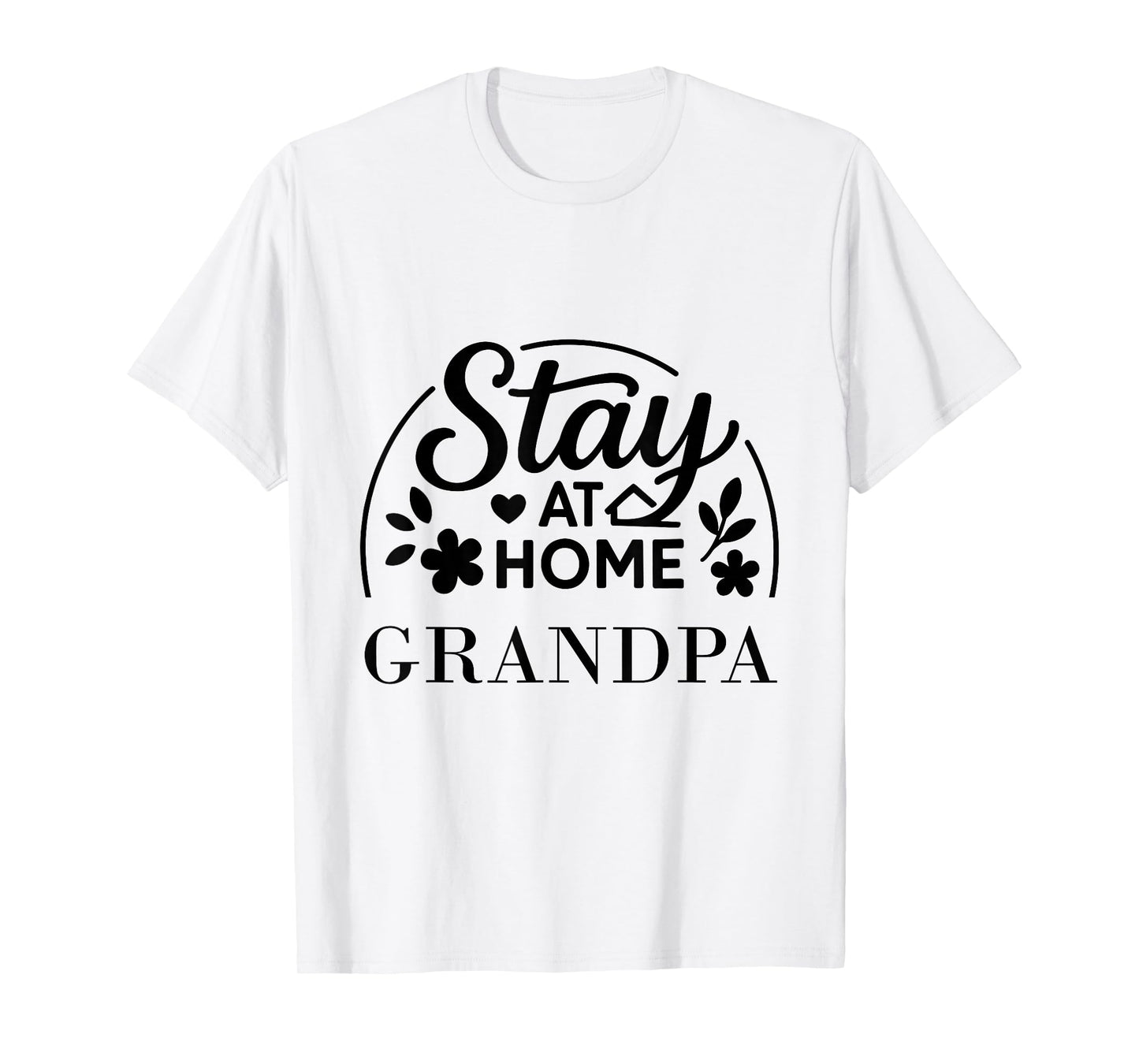 Stay at Home Grandpa Funny Quote Suitable for Men Women. T-Shirt