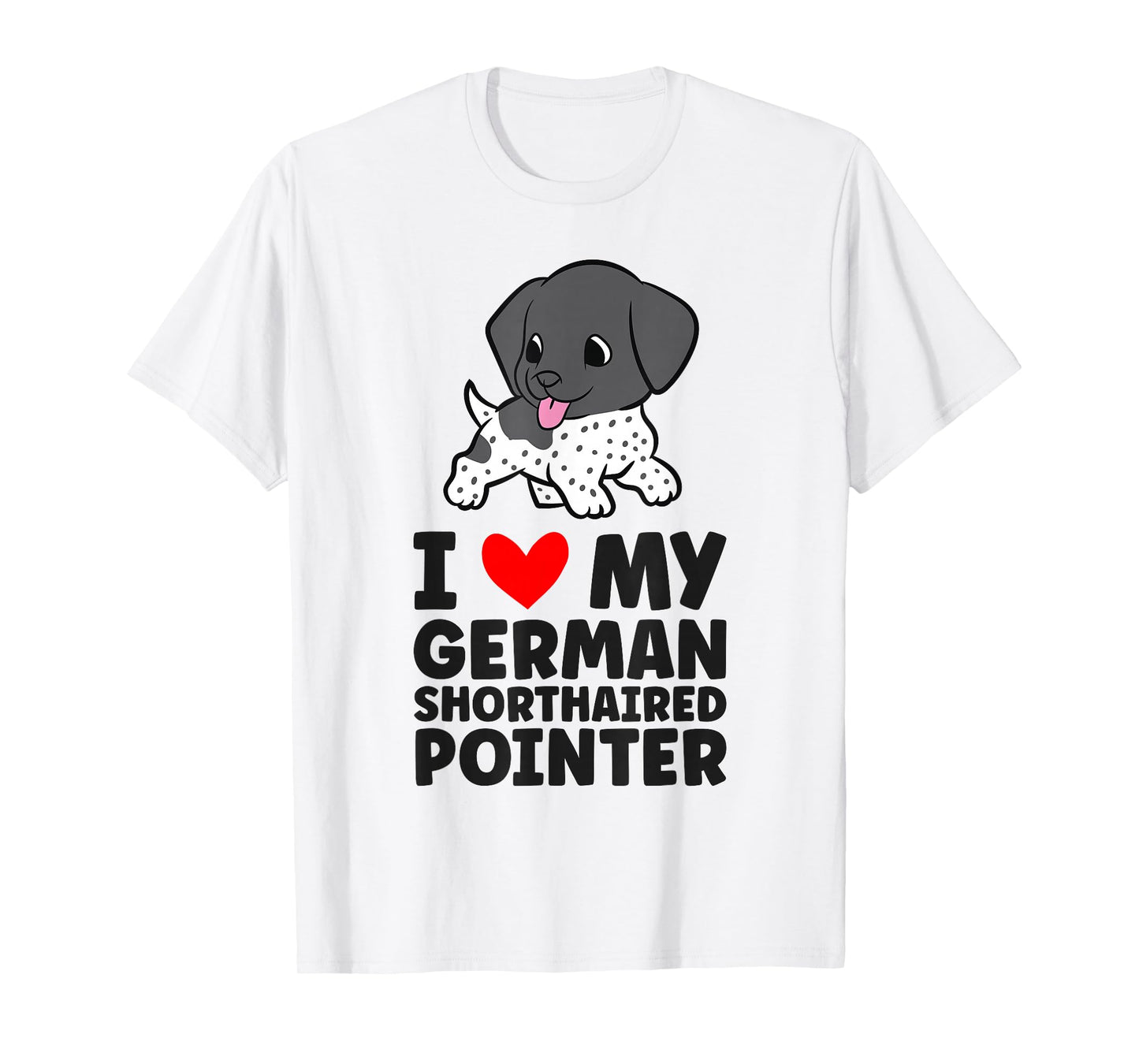 I Love My German Shorthaired Pointer Cute GSP Dog T-Shirt