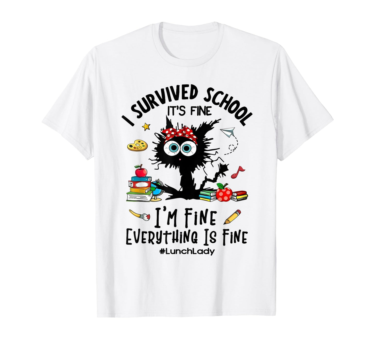 Cat I Survived School It's Fine I'm Fine Lunch Lady T-Shirt