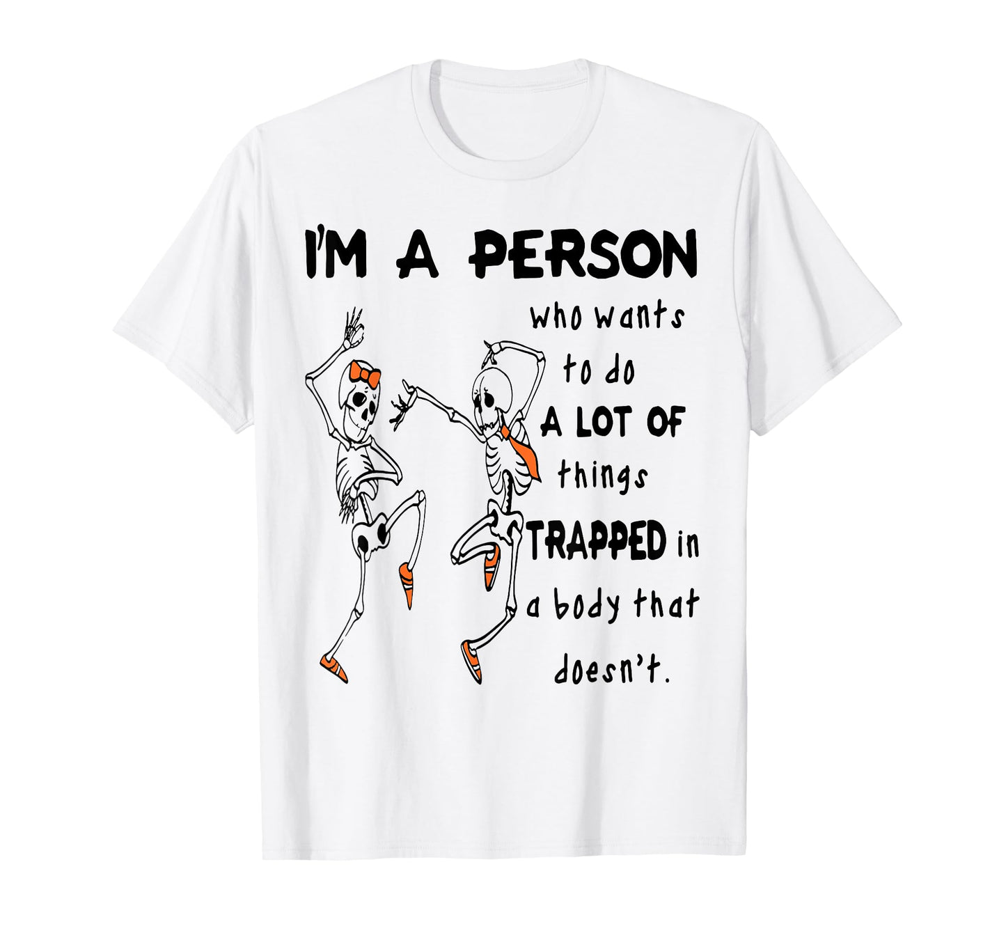 I'm A Person Who Wants To Do A Lot Of Things Trapped In Body T-Shirt