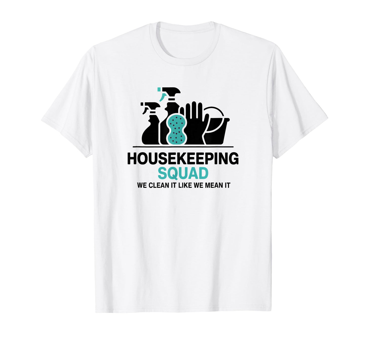 Funny Housekeeping Squad We Clean It Housekeeper T-Shirt