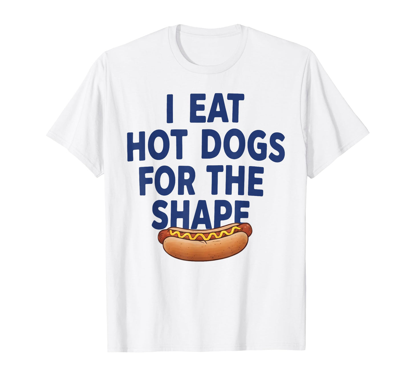I Eat Hot Dogs for The Shape T-Shirt