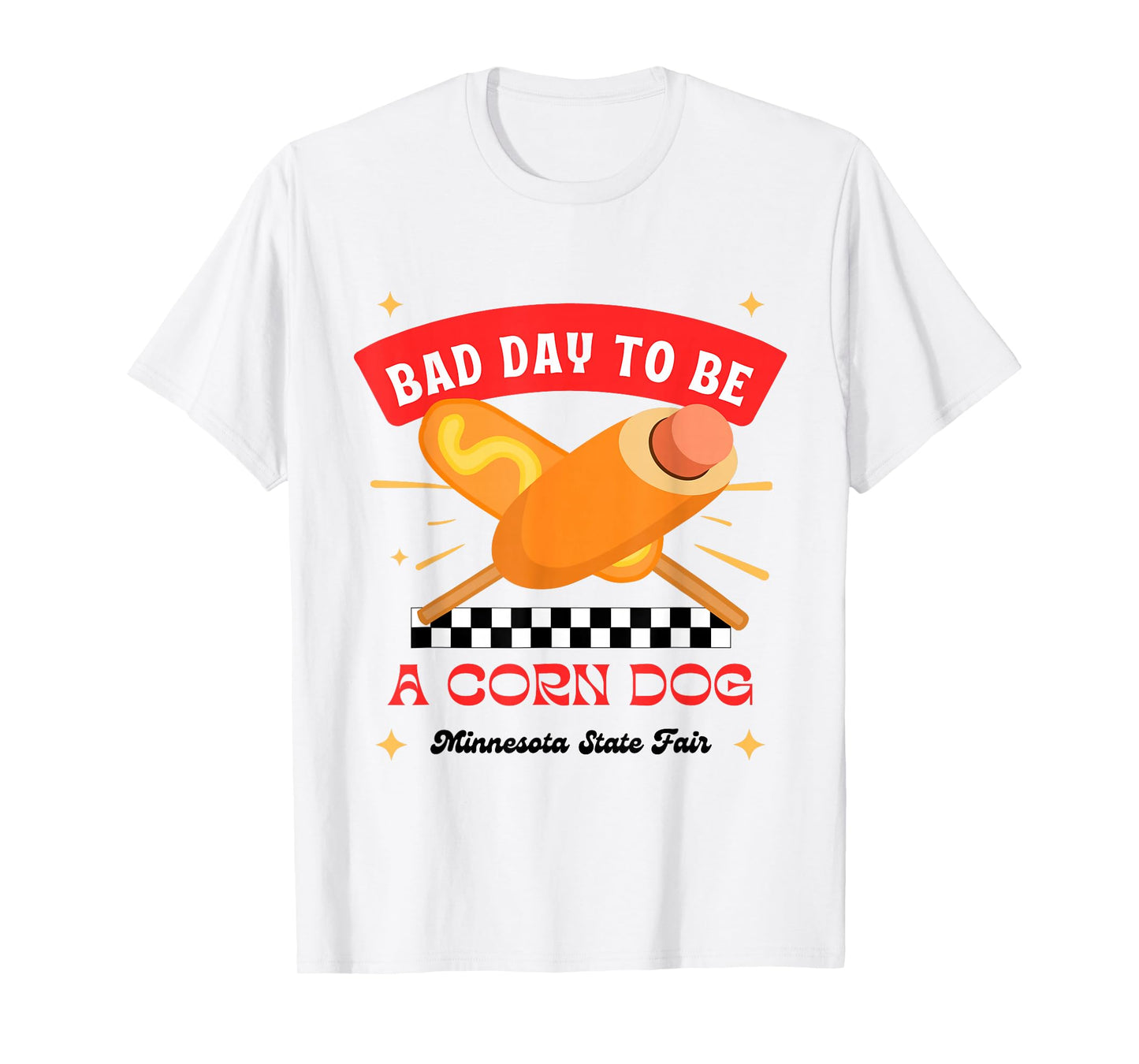 Minnesota State Fair Food Bad Day to Be a Corn Dog T-Shirt