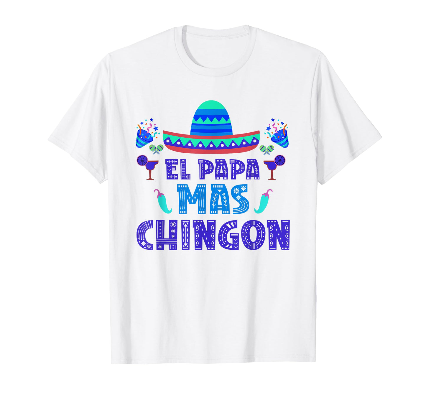 El Papa Mas Chingon Proud Mexico Lover Mexican Country Dad T-Shirt