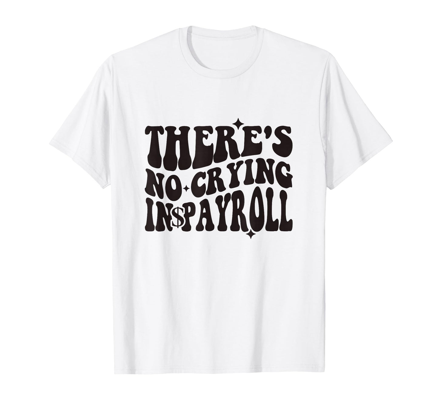 There's No Crying In Payroll Funny Payroll Clerk Groovy T-Shirt