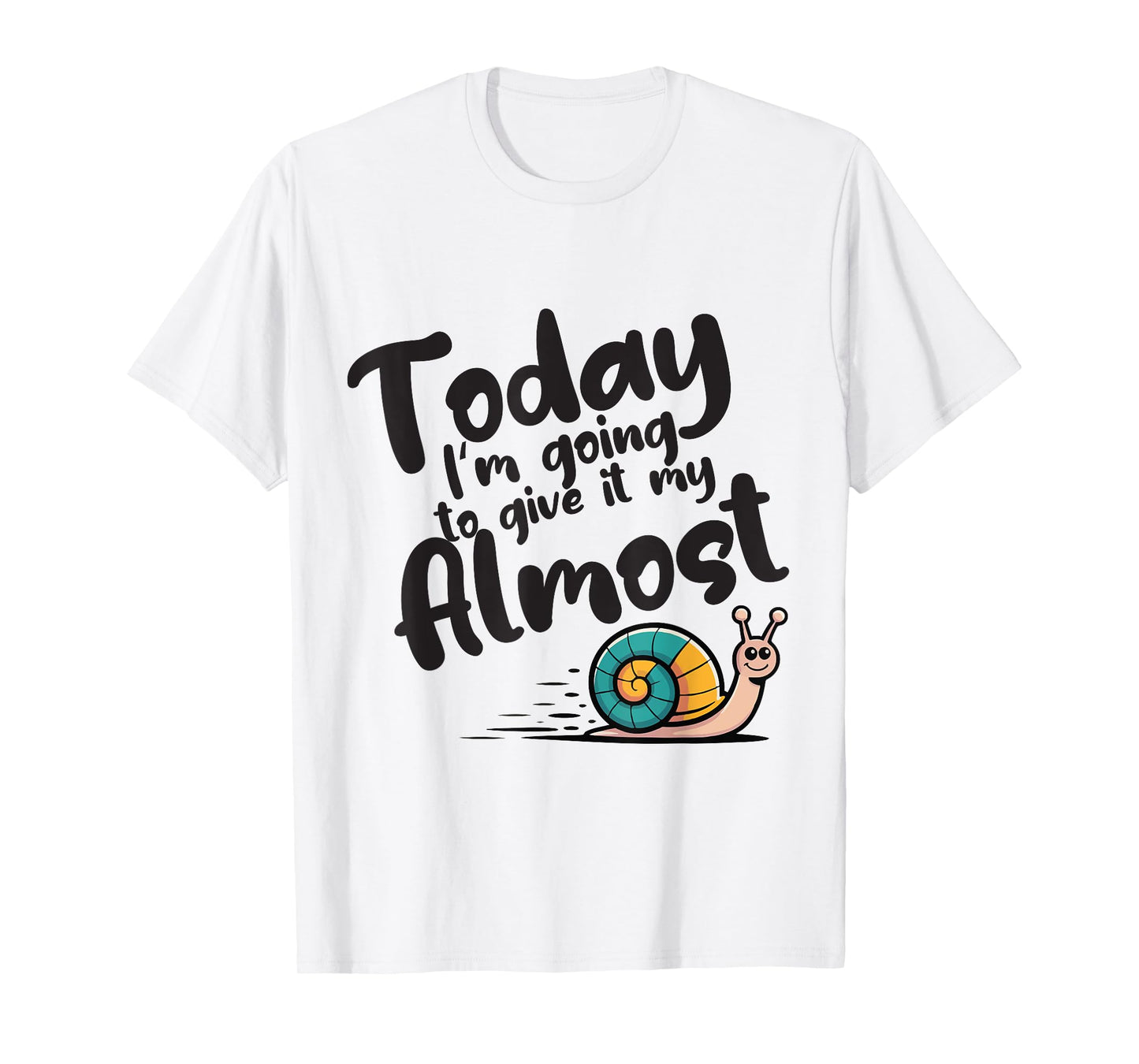Funny Today I'm Going to Give It My Almost Sarcastic Graphic T-Shirt