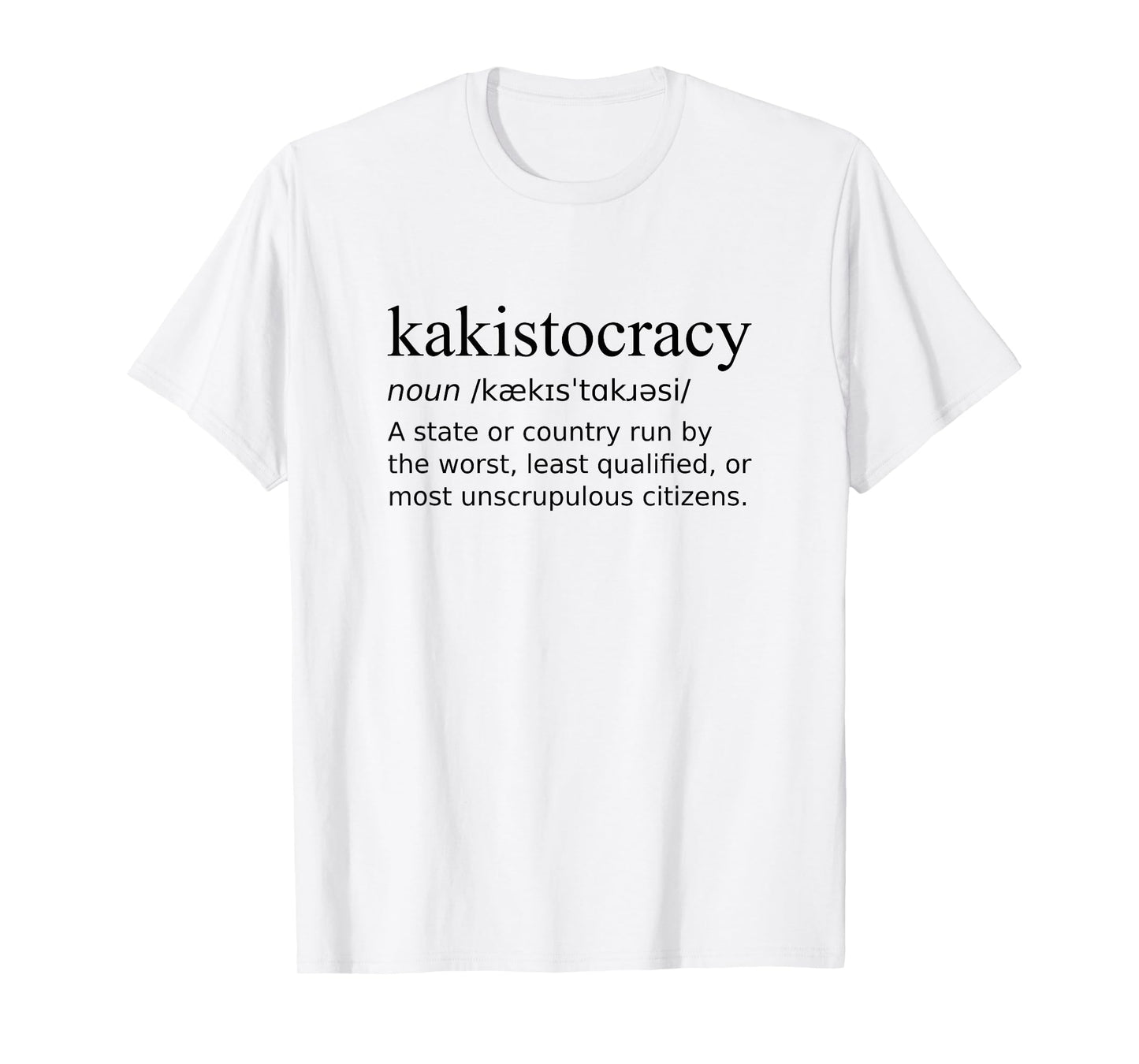 Definition Kakistocracy - Rule of the Worst T-Shirt