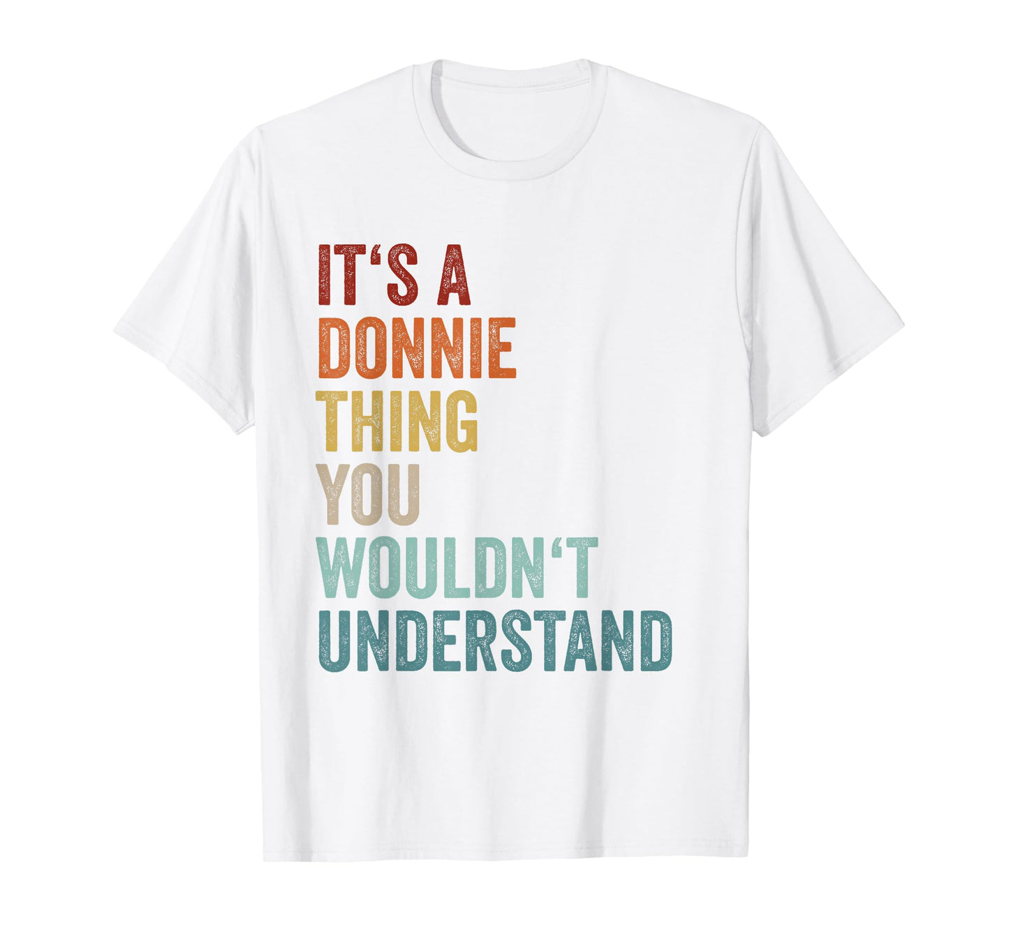 Its A Donnie Thing You Wouldnt Understand Tshirt Name Donnie T-Shirt