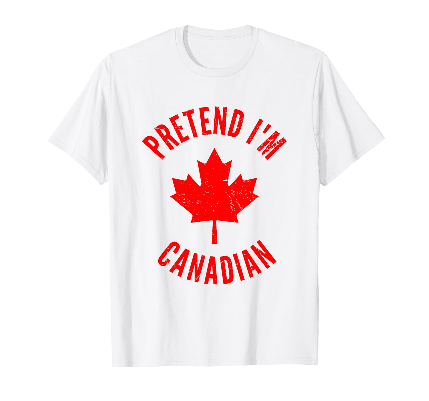 Pretend I'm Canadian Canada Day Canadian Halloween Costume T-Shirt