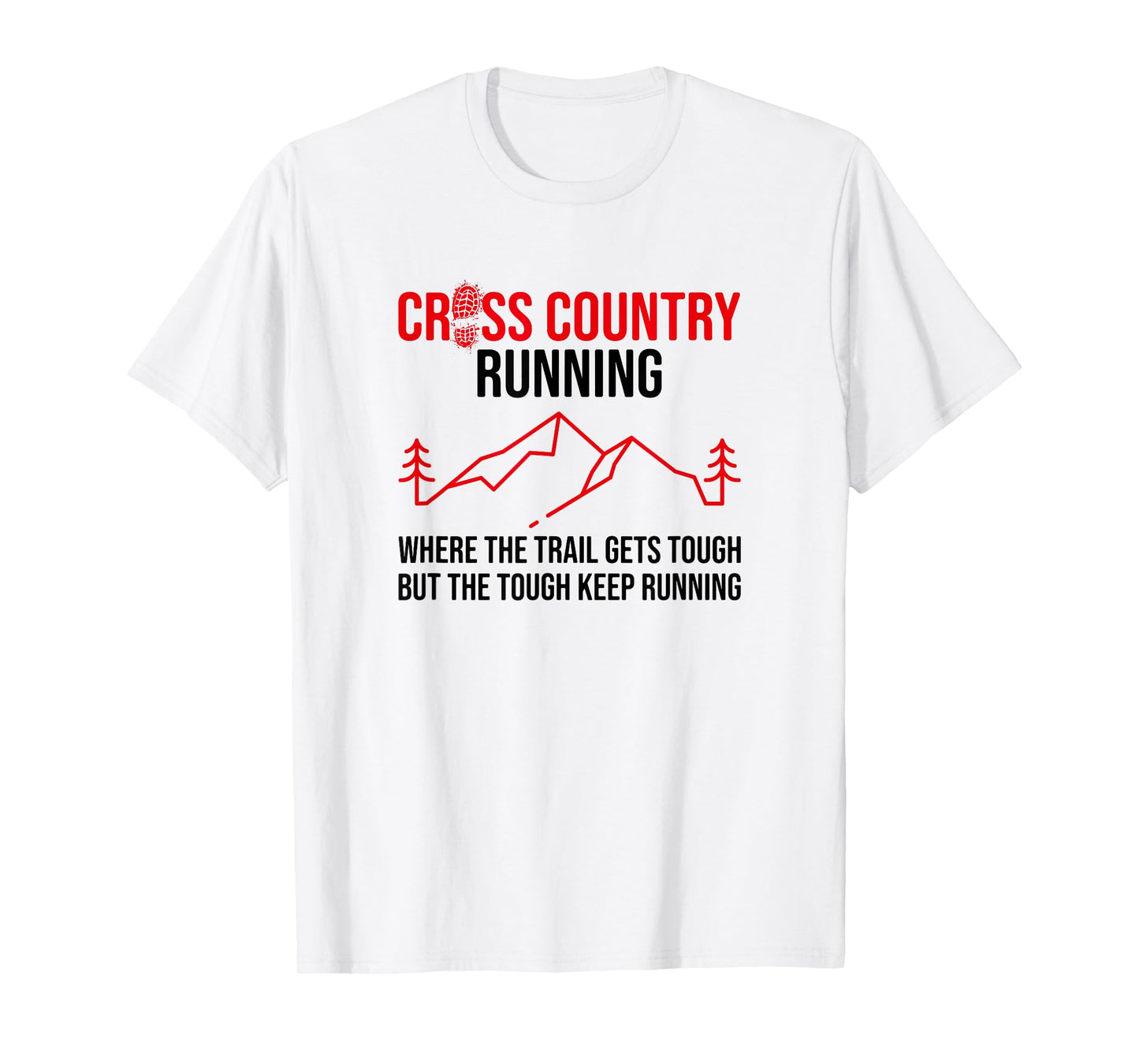Where The Trails Get Tough, Cross Country Runner T-Shirt