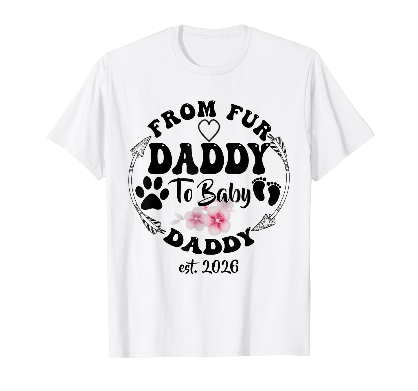 New Dad Fathers Day From Fur Daddy To Baby Daddy 2026 T-Shirt