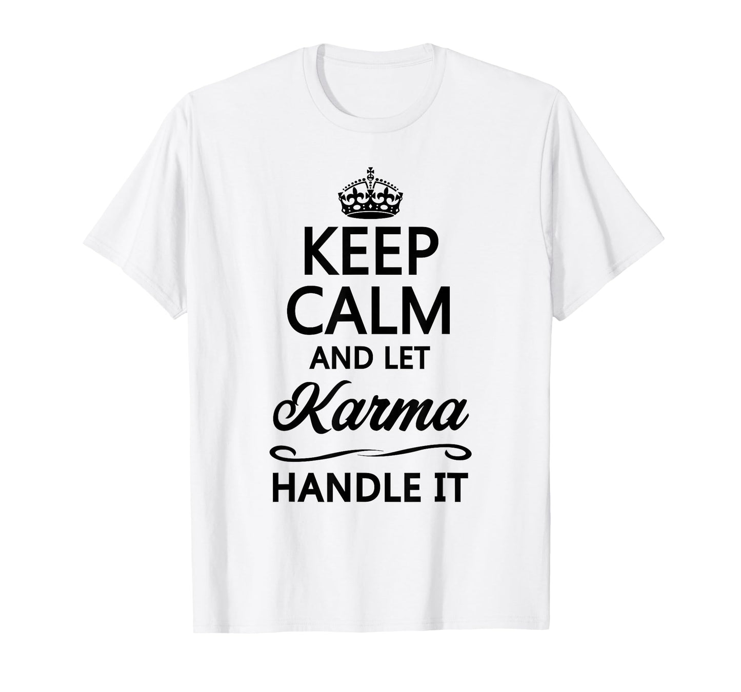 Keep Calm and Let Karma Handle It Funny Cute Karmic Top T-Shirt