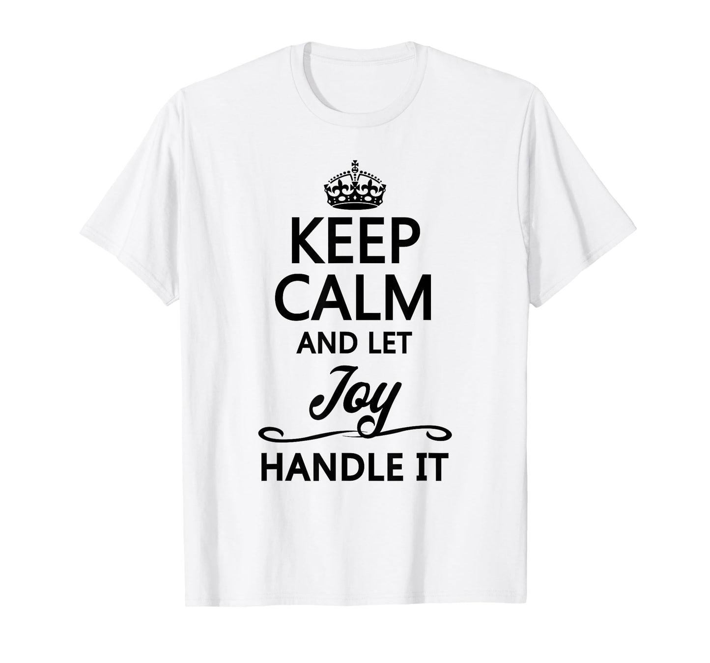 Keep Calm and Let Joy Handle It Funny & Cute Name Gift T-Shirt