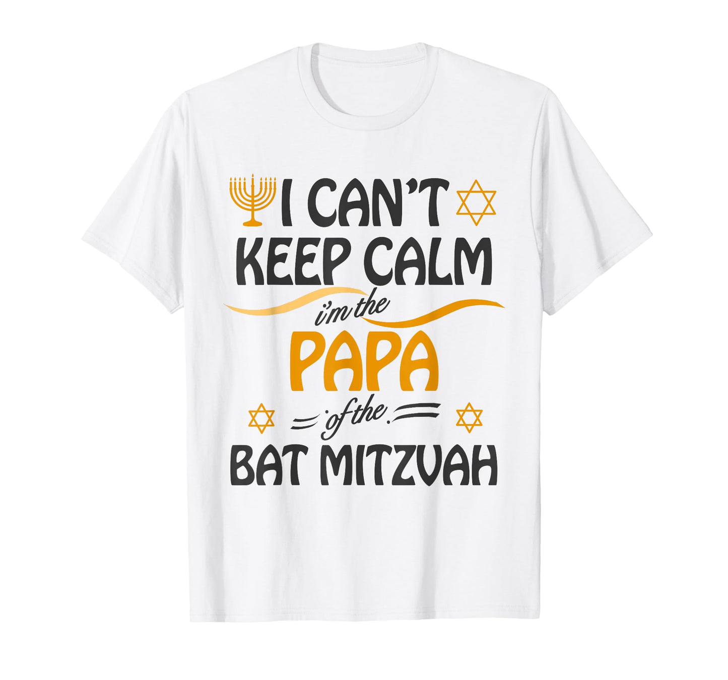 I Can't Keep Calm I'm The Papa of the Bat Mitzvah T-Shirt