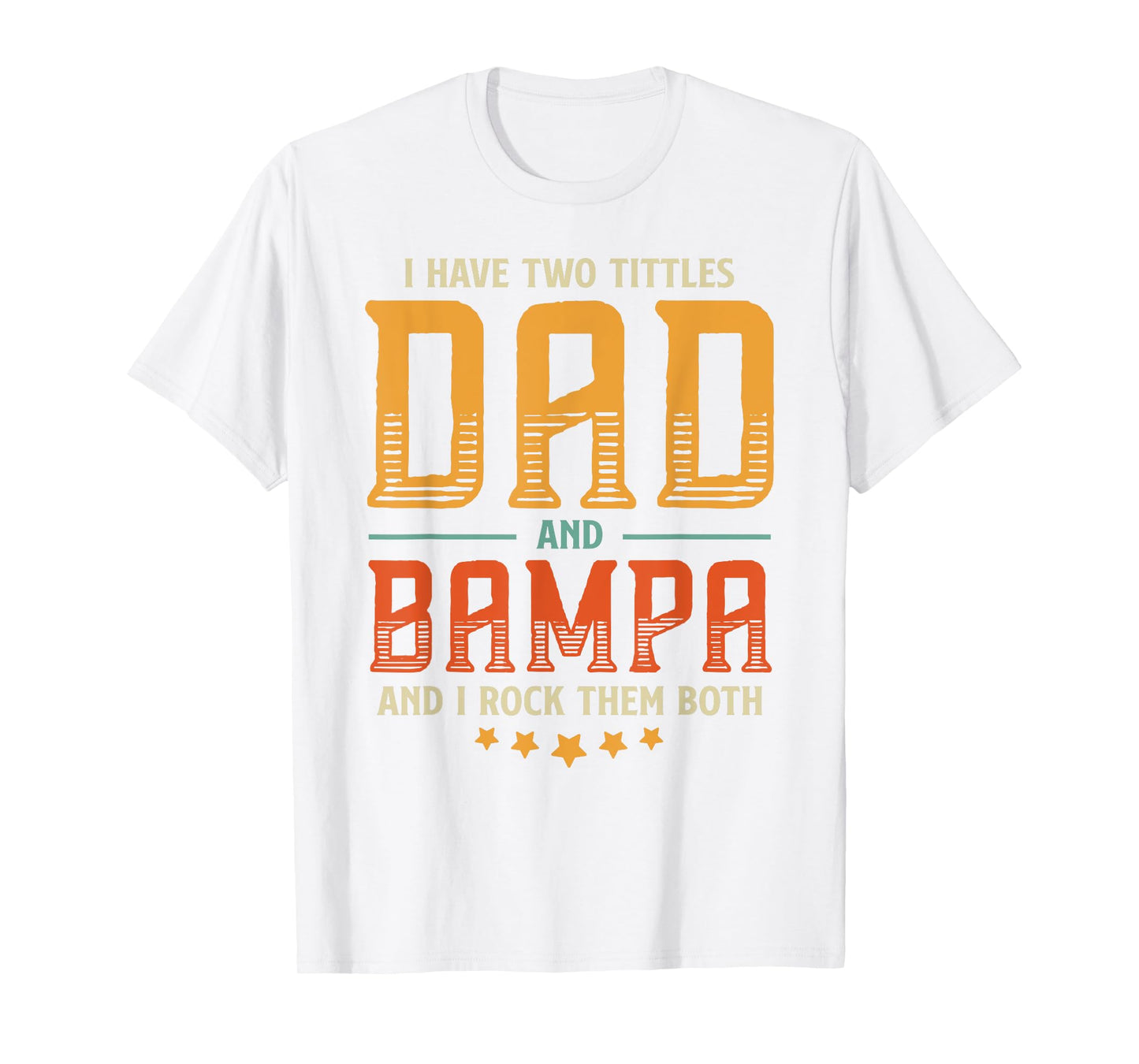 Vintage Two Titles Dad And Bampa Proud Dad Father's day Gift T-Shirt